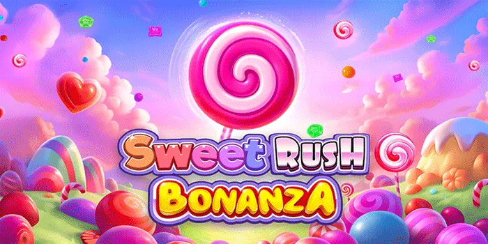 Tips Mudah Slot Sweet Rush Bonanza Mencari Scatter Jackpot
