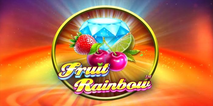 Tips & Trik Mendapatkan Jackpot di Slot Fruit Rainbow